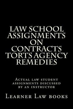 portada Law School Assignments on Contracts Torts Agency Remedies: Actual law student assignments discussed by an instructor (en Inglés)