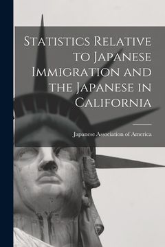 portada Statistics Relative to Japanese Immigration and the Japanese in California