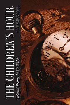 portada The Children's Hour: Selected Poems 1990-2012 (en Inglés)