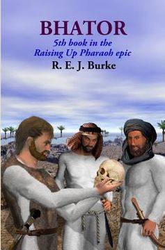 portada Bhator: 5th book in the Raising Up Pharaoh epic (en Inglés)