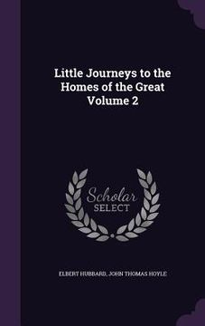 portada Little Journeys to the Homes of the Great Volume 2 (en Inglés)