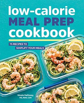 portada Low-Calorie Meal Prep Cookbook: 75 Recipes to Simplify Your Meals (en Inglés)