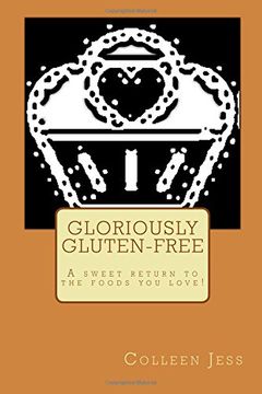portada Gloriously Gluten-free: A sweet return to the foods you love!