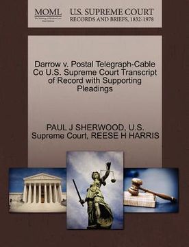 portada darrow v. postal telegraph-cable co u.s. supreme court transcript of record with supporting pleadings (en Inglés)