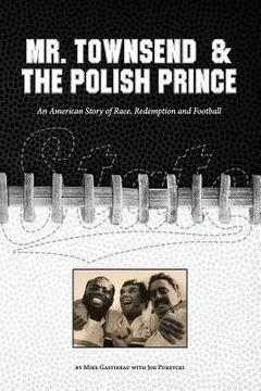 portada Mr. Townsend & the Polish Prince: An American story of race, redemption, and football. (in English)