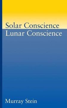 portada Solar Conscience Lunar Conscience: An Essay on the Psychological Foundations of Morality, Lawfulness, and the Sense of Justice