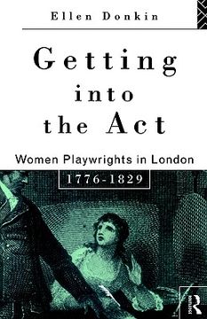 portada getting into the act: women playwrights in london 1776-1829 (en Inglés)