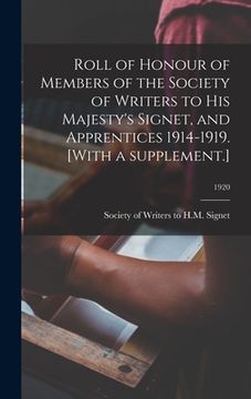 portada Roll of Honour of Members of the Society of Writers to His Majesty's Signet, and Apprentices 1914-1919. [With a Supplement.]; 1920 (en Inglés)