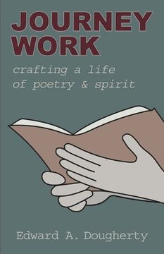 portada Journey Work: Crafting a Life of Poetry and Spirit (en Inglés)