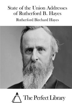 portada State of the Union Addresses of Rutherford B. Hayes (Perfect Library)