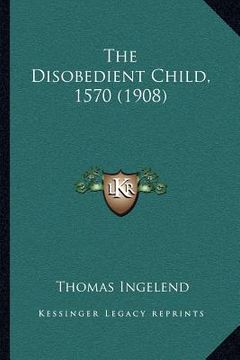 portada the disobedient child, 1570 (1908) (in English)