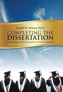 portada Completing the Dissertation: Tips, Techniques and Real-Life Experiences from PH.D. Graduates (en Inglés)