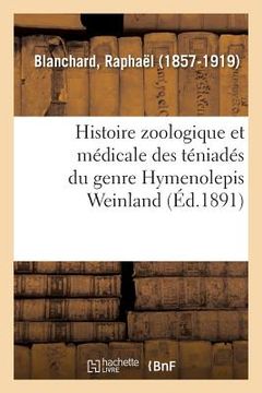 portada Histoire Zoologique Et Médicale Des Téniadés Du Genre Hymenolepis Weinland (en Francés)