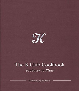 portada The K Club Cookbook: Producer to Plate