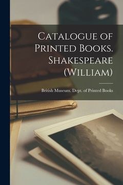 portada Catalogue of Printed Books. Shakespeare (William) (in English)