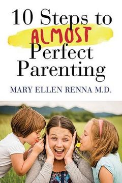 portada 10 Steps to Almost Perfect Parenting! (en Inglés)