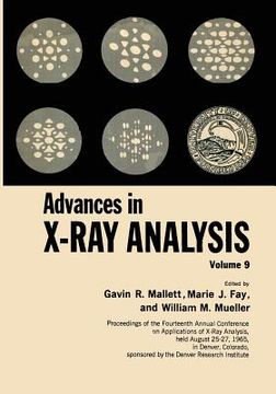 portada Advances in X-Ray Analysis: Volume 9 Proceedings of the Fourteenth Annual Conference on Applications of X-Ray Analysis Held August 25-27, 1965 (en Inglés)