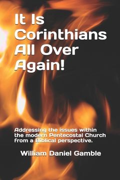 portada It Is Corinthians All Over Again!: Addressing the issues within the modern Pentecostal Church from a Biblical perspective. (en Inglés)