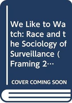 portada We Like to Watch: Race and the Sociology of Surveillance (Framing 21St Century Social Issues)