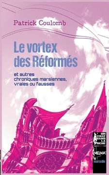 portada Le vortex des Réformés: et autres chroniques marsiennes, vraies ou fausses (en Francés)