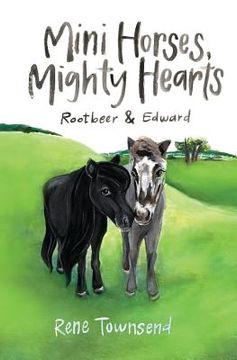 portada Mini Horses, Mighty Hearts: Rootbeer and Edward (en Inglés)