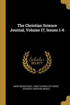 portada The Christian Science Journal, Volume 17, Issues 1-6