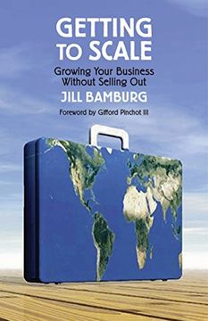 portada Getting to Scale: Growing Your Business Without Selling Out (en Inglés)