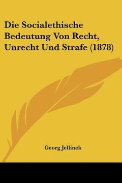 portada Die Socialethische Bedeutung Von Recht, Unrecht Und Strafe (1878) (in German)