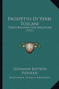 portada Prospetto Di Verbi Toscani: Tanto Regolari Che Irregolari (1761) (en Italiano)