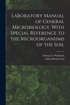 portada Laboratory Manual of General Microbiology, With Special Reference to the Microorganisms of the Soil