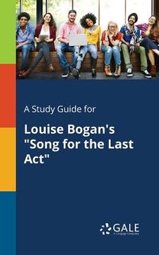 portada A Study Guide for Louise Bogan's "Song for the Last Act"
