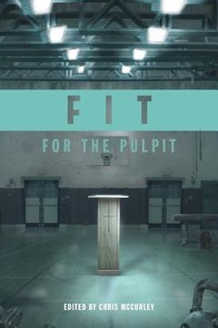 portada Fit for the Pulpit: The Preacher & His Challenges (en Inglés)