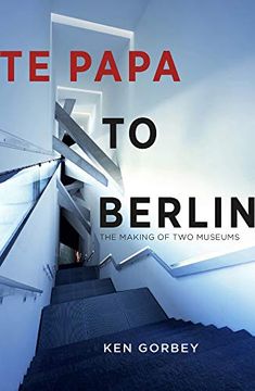 portada Te Papa to Berlin: The Making of two Museums (en Inglés)