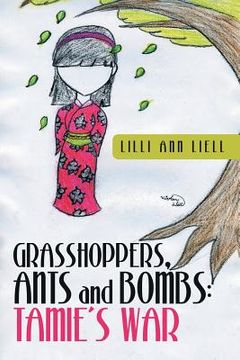 portada Grasshoppers, Ants and Bombs: Tamie's War (en Inglés)
