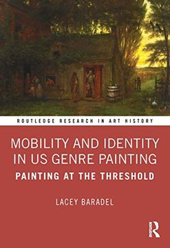 portada Mobility and Identity in us Genre Painting: Painting at the Threshold (Routledge Research in art History) (in English)