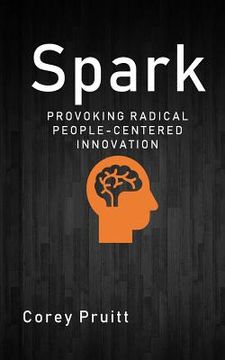 portada Spark: Provoking Radical People-Centered Innovation (en Inglés)