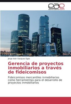 portada Gerencia de proyectos inmobiliarios a través de fideicomisos: Fideicomisos mercantiles inmobiliarios como herramientas para el desarrollo de proyectos inmobiliarios (Spanish Edition)