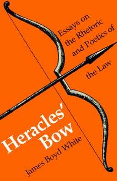 portada heracles' bow: essays on the rhetoric and poetics of law (in English)