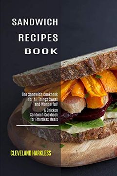 portada Sandwich Maker Cookbook: I Love Grilled Cheese Sandwich Cookbook! (Great Recipes you can Make Without a Sandwich Grill) 