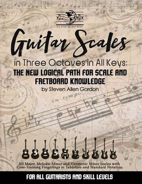 portada Guitar Scales in Three Octaves in All Keys: The New, Logical Path for Scale and Fretboard Knowledge