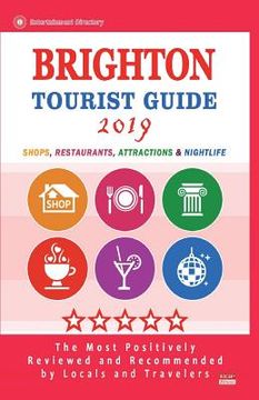 portada Brighton Tourist Guide 2019: Shops, Restaurants, Entertainment and Nightlife in Brighton, England (City Tourist Guide 2019) (en Inglés)