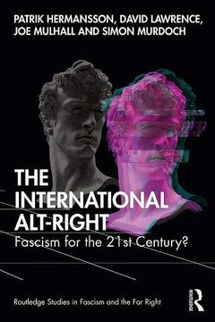 portada The International Alt-Right: Fascism for the 21St Century? (Routledge Studies in Fascism and the far Right) (in English)