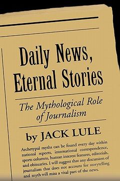 portada daily news, eternal stories: the mythological role of journalism (en Inglés)