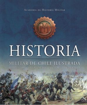 portada Historia Militar de Chile Ilustrada Sobre la Base del Atlas Histórico Militar de Chile