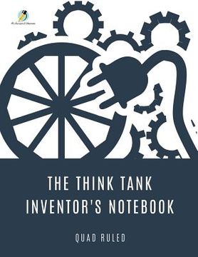 portada The Think Tank Inventor's Notebook Quad Ruled (en Inglés)