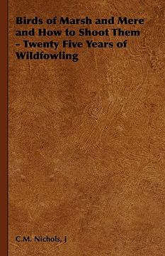 portada birds of marsh and mere and how to shoot them - twenty five years of wildfowling
