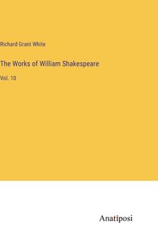 portada The Works of William Shakespeare: Vol. 10 (en Inglés)