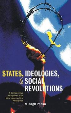 portada States, Ideologies, and Social Revolutions: A Comparative Analysis of Iran, Nicaragua, and the Philippines (in English)