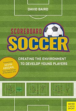 portada Scoreboard Soccer: Creating the Environment to Develop Young Players (en Inglés)