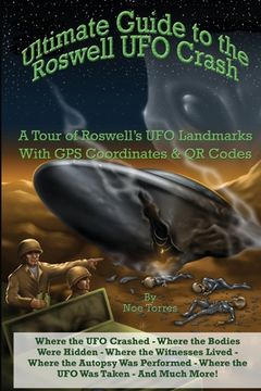 portada Ultimate Guide to the Roswell UFO Crash: A Tour of Roswell's UFO Landmarks (en Inglés)
